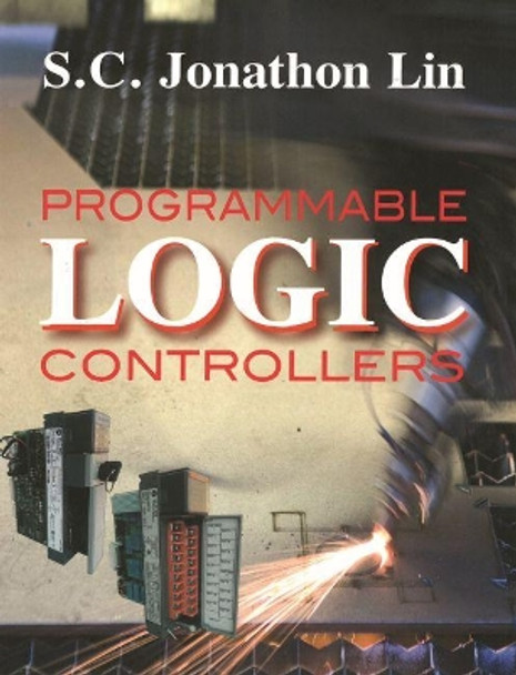 Programmable Logic Controllers by S.C. Jonathon Lin 9780831135072