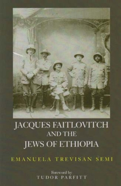 Jacques Faitlovitch and the Jews of Ethiopia by Emanuela Semi 9780853036548