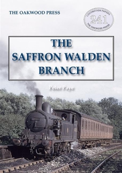 The Saffron Walden Branch (New Edition) by Peter Paye 9780853612025