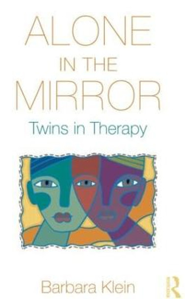 Alone in the Mirror: Twins in Therapy by Barbara Klein