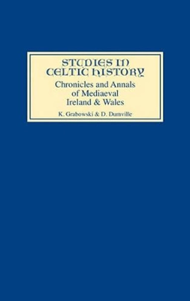 Chronicles and Annals of Mediaeval Ireland and Wales by Kathryn Grabowski 9780851151670