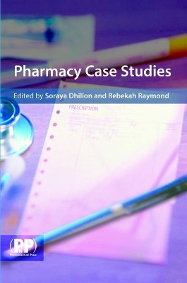 Pharmacy Case Studies by Soraya Dhillon 9780853697244