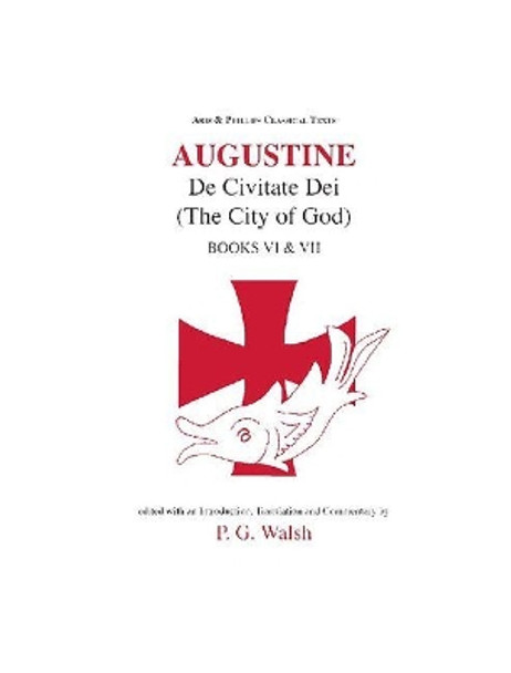 Augustine: The City of God Books VI and VII by Peter G. Walsh 9780856688799