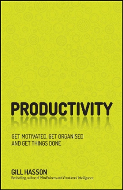 Productivity: Get Motivated, Get Organised and Get Things Done by Gill Hasson 9780857087843