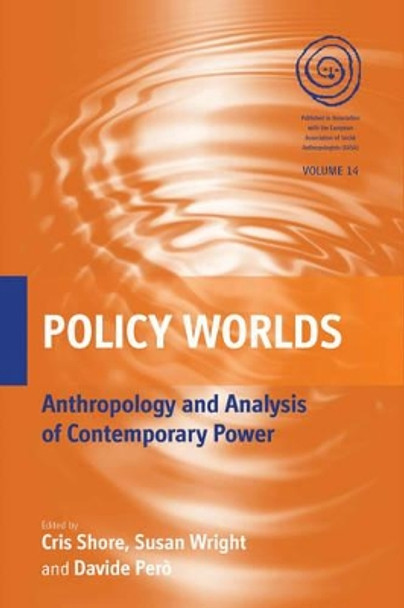 Policy Worlds: Anthropology and the Analysis of Contemporary Power by Cris Shore 9780857451163