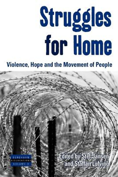 Struggles for Home: Violence, Hope and the Movement of People by Stef Jansen 9780857451507