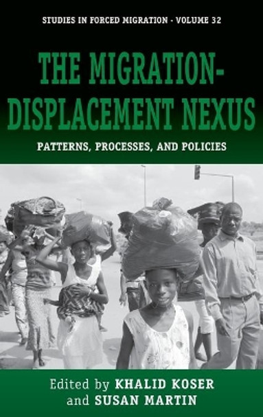 The Migration-Displacement Nexus: Patterns, Processes, and Policies by Khalid Koser 9780857451910