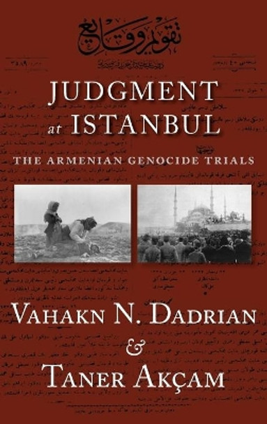 Judgment At Istanbul: The Armenian Genocide Trials by Vahakn N. Dadrian 9780857452511