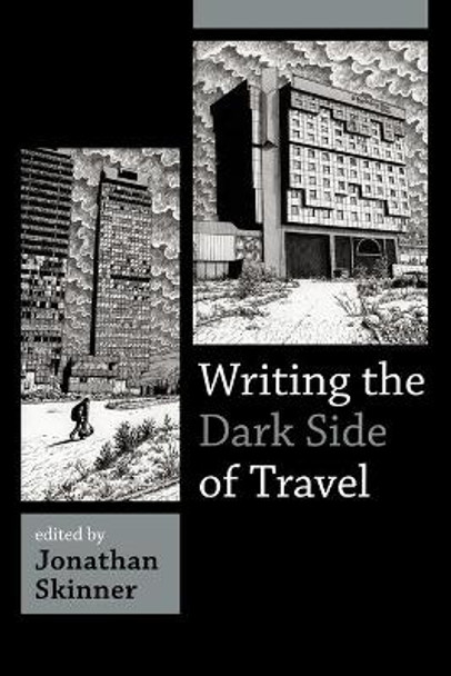 Writing the Dark Side of Travel by Jonathan Skinner 9780857453419