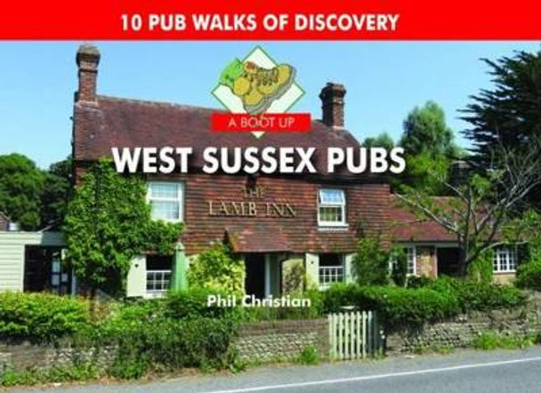 A Boot Up West Sussex Pubs by Philip Christian 9780857100962