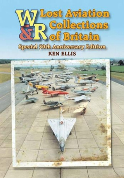 Lost Aviation Collections of Britain by Ken Ellis 9780859791595