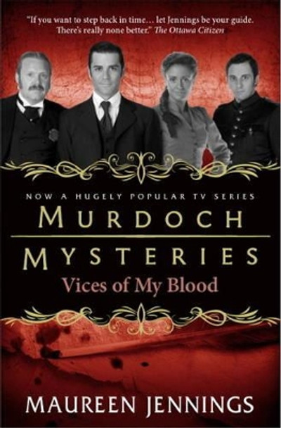 Murdoch Mysteries - Vices of My Blood by Maureen Jennings 9780857689924