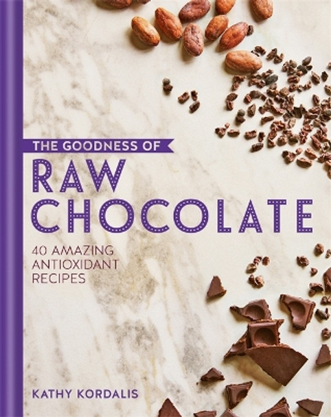 The Goodness of Raw Chocolate by Kathy Kordalis 9780857834126