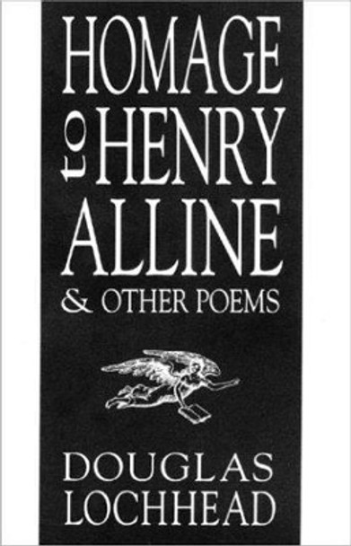 Homage to Henry Alline and Other Poems by Douglas Lochhead 9780864921253