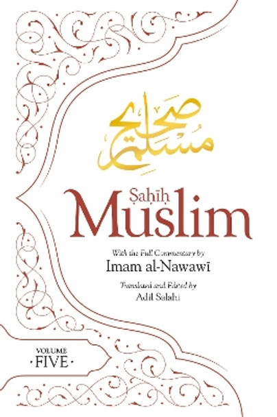 Sahih Muslim (Volume 5): With the Full Commentary by Imam Nawawi by Imam Abul-Husain Muslim 9780860377146