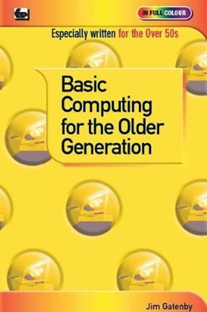 Basic Computing for the Older Generation by Jim Gatenby 9780859347310