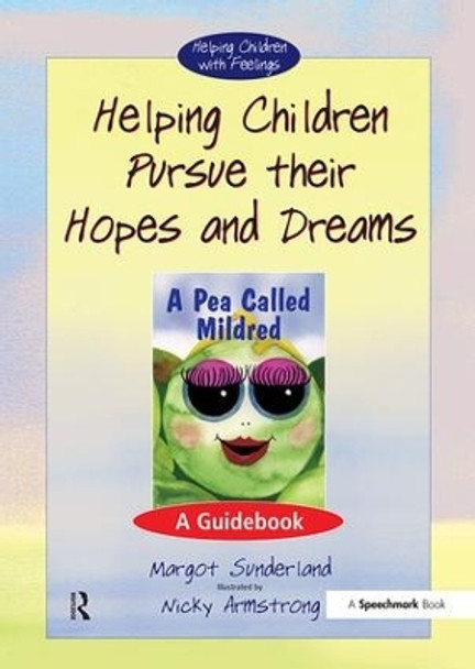 Helping Children Pursue Their Hopes and Dreams: A Guidebook by Margot Sunderland 9780863884559