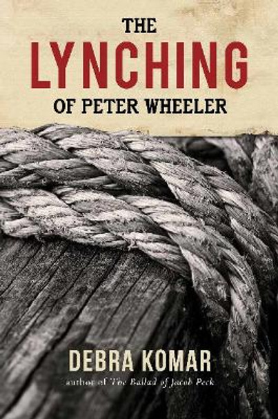 The Lynching of Peter Wheeler by Debra Komar 9780864924179