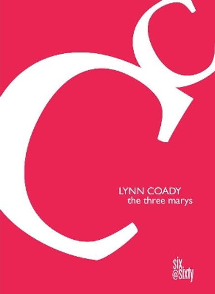 The Three Marys by Lynn Coady 9780864928580