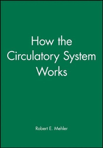 How the Circulatory System Works by Robert E. Mehler 9780865425484