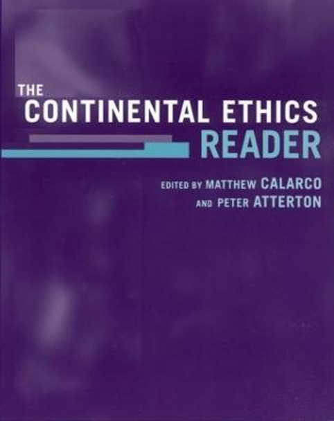 The Continental Ethics Reader by Matthew Calarco