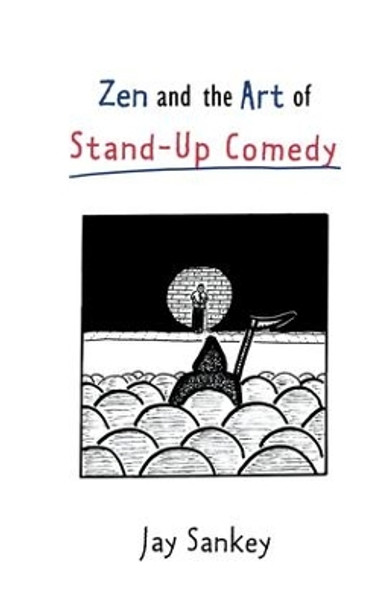 Zen and the Art of Stand-Up Comedy by Jay Sankey 9780878300730