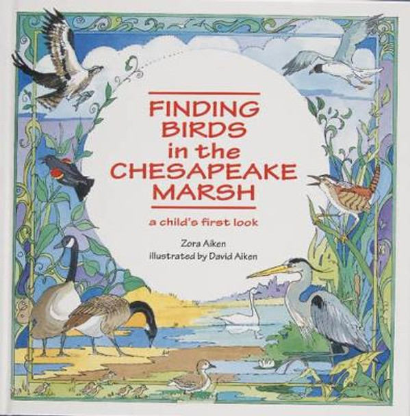 Finding Birds in the Chesapeake Marsh: A Child's First Look by Zora Aiken 9780870335334