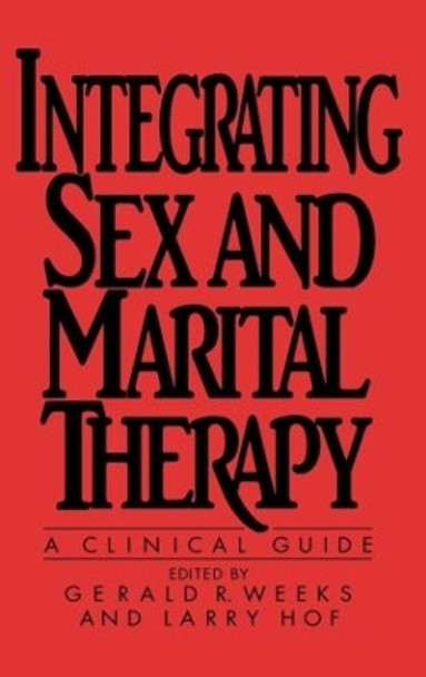 Integrating Sex And Marital Therapy: A Clinical Guide by Gerald R. Weeks 9780876304471