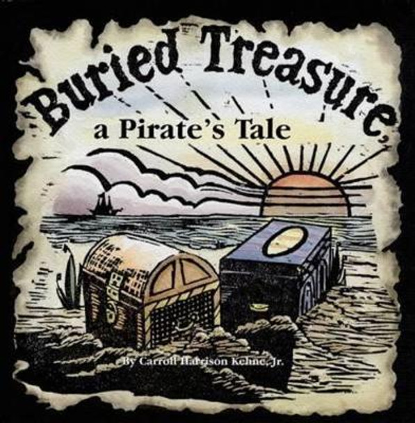 Buried Treasure, a Pirate's Tale by Caroll Harrison Kehne 9780870336010