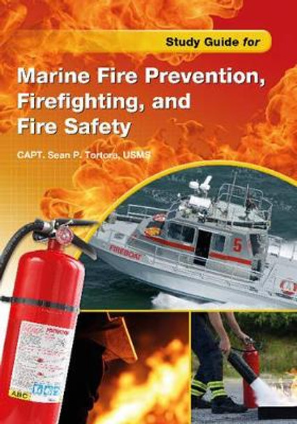 Study Guide for Marine Fire Prevention, Firefighting, and Safety by Sean P. Tortora 9780870336355