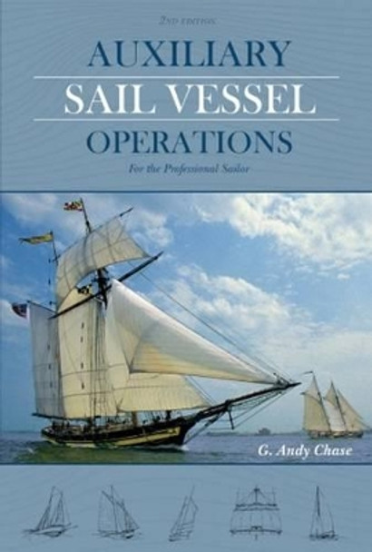 Auxiliary Sail Vessel Operations, 2nd Edition by George Anderson Chase 9780870336430