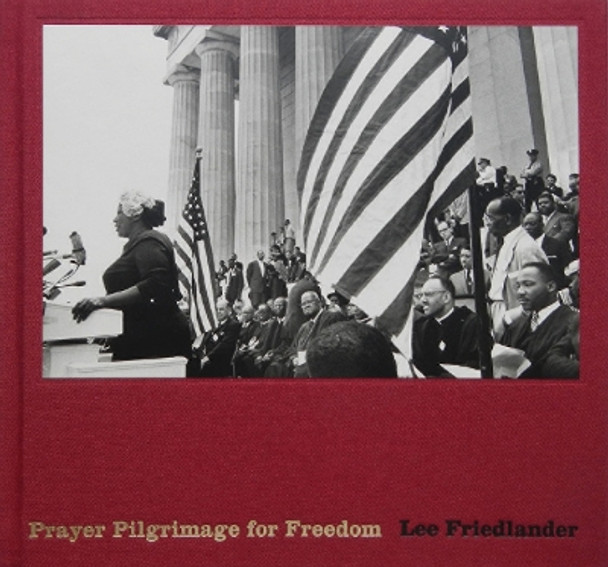 Lee Friedlander: Prayer Pilgrimage for Freedom by Lee Friedlander 9780871300713