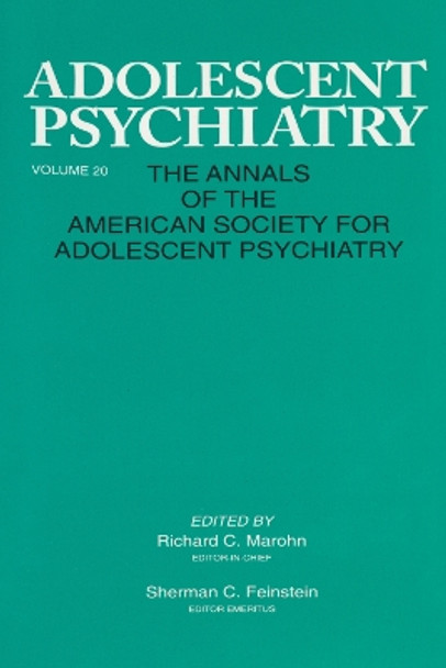 Adolescent Psychiatry, V. 20: Annals of the American Society for Adolescent Psychiatry by Richard C. Marohn 9780881631944