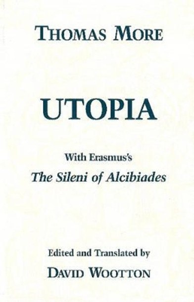 Utopia: with Erasmus's &quot;The Sileni of Alcibiades&quot; by Saint Thomas More 9780872203761