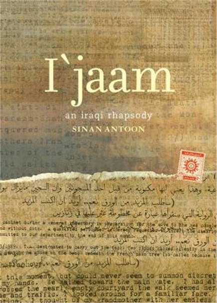 I'jaam: An Iraqi Rhapsody by Sinan Antoon 9780872864573