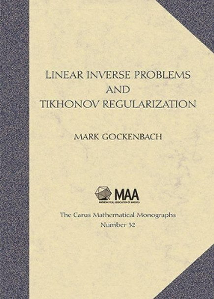 Linear Inverse Problems and Tikhonov Regularization by Mark S. Gockenbach 9780883851418