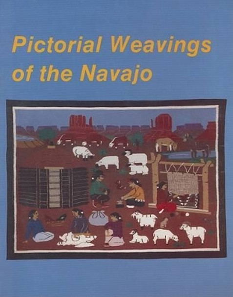 Pictorial Weavings of the Navajo by Nancy Schiffer 9780887403187