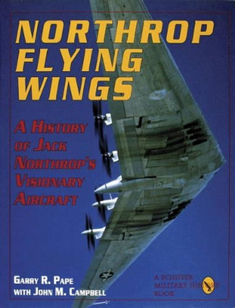 Northr Flying Wings by Garry R. Pape 9780887406898