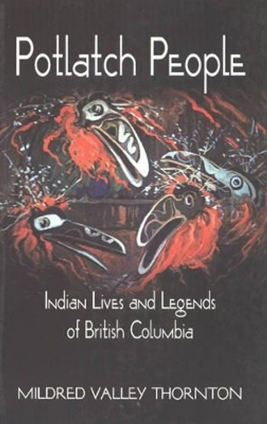 Potlatch People: Indian Lives and Legends of British Columbia by Mildred Valley Thornton 9780888394910