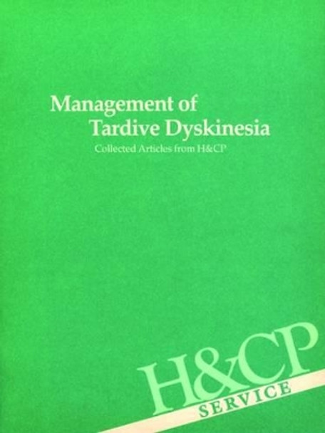 Management of Tardive Dyskinesia: Collected Articles from Hospital and Community Psychiatry by American Psychiatric Association 9780890420041