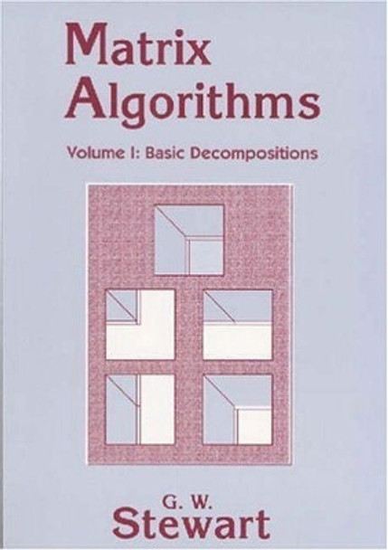 Matrix Algorithms: Volume 1: Basic Decompositions by G. W. Stewart 9780898714142