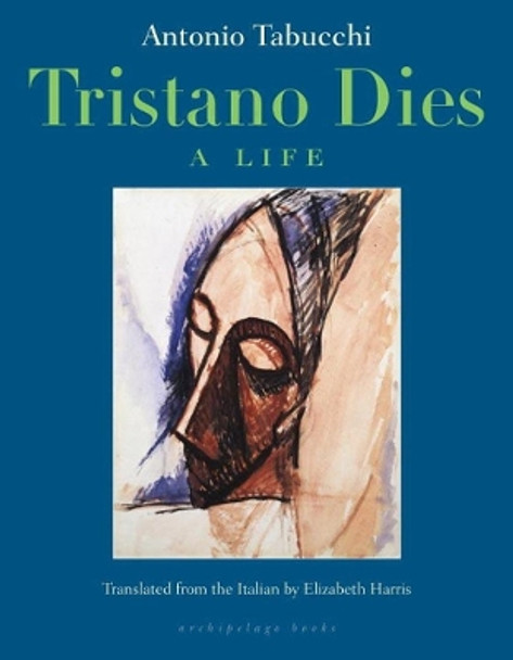 Tristano Dies: A Life by Antonio Tabucchi 9780914671244