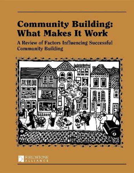 Community Building: What Makes It Work: A Review of Factors Influencing Successful Community Building by Paul W. Mattessich 9780940069121