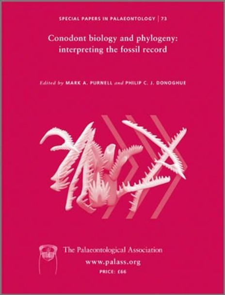 Special Papers in Palaeontology: Interpreting the Fossil Record Conodont Biology and Phylogeny by Mark A. Purnell 9780901702975