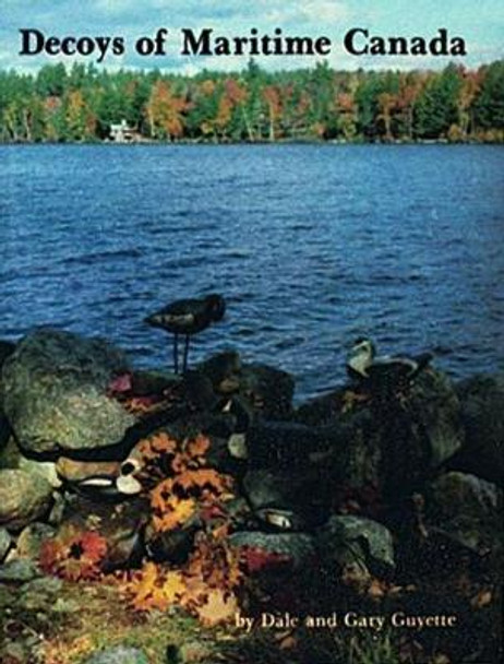 Decoys of Maritime Canada by Dale Guyette 9780916838768