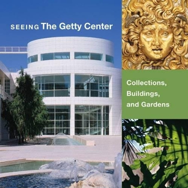 Seeing the Getty Center - Collections, Building, and Gardens by . Bromford 9780892369751