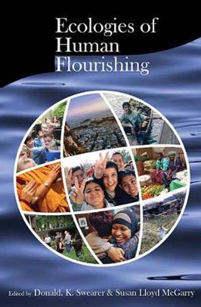 Ecologies of Human Flourishing by Donald K. Swearer 9780945454458