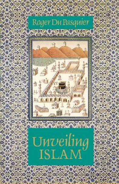 Unveiling Islam by Roger Du Pasquier 9780946621323