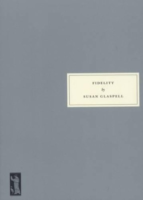 Fidelity by Susan Glaspell 9780953478033