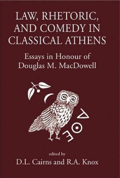 Law, Rhetoric and Comedy in Classical Athens by D. L. Cairns 9780954384555